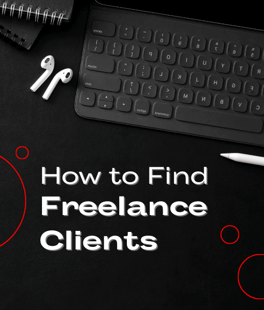 How to Find and Win Freelance Clients: Proven Strategies for Success