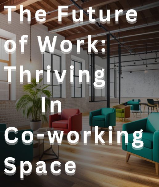 The Future of Work: Thriving in Co-working Space