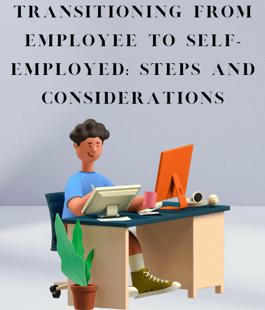 Transitioning from Employee to Self-Employed: Steps and Considerations