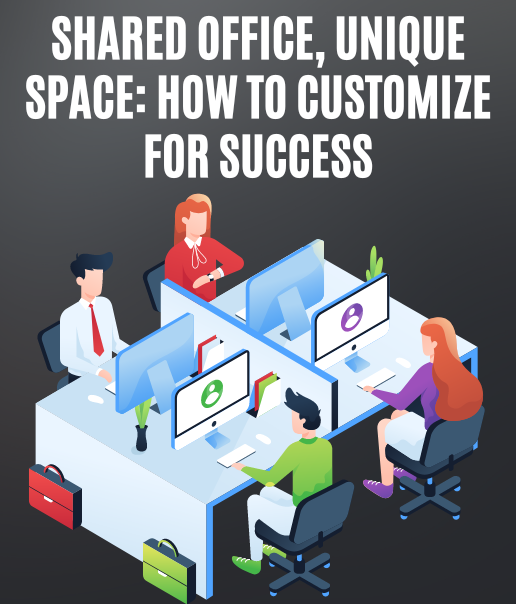Shared Office, Unique Space: How to Customize for Success