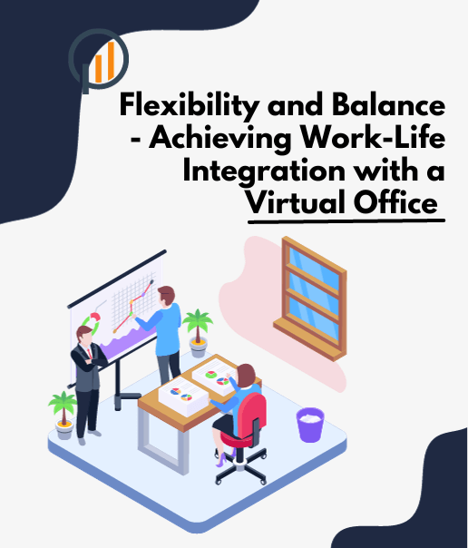 Flexibility and Balance - Achieving Work-Life Integration with a Virtual Office