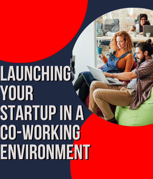 From Concept to Reality Launching Your Startup in a CoWorking Environment