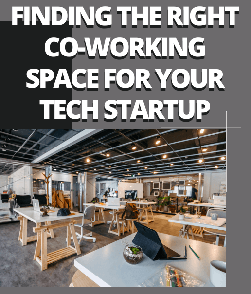 Finding the Right CoWorking Space for Your Tech Startup: